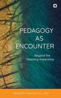 Pedagogy as Encounter: Beyond the Teaching Imperative