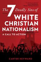 The Seven Deadly Sins of White Christian Nationalism: A Call to Action
