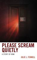 Please Scream Quietly: A Story of Kink