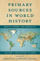 Primary Sources in World History Volume 1 Prehistory to 1500