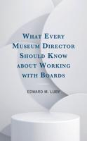 What Every Museum Director Should Know About Working With Boards