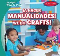 ¡A Hacer Manualidades! / We Do Crafts!