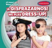 ¡A Disfrazarnos! / We Play Dress-Up!