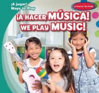 ¡A Hacer Música! / We Play Music!