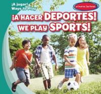 ¡A Hacer Deportes! / We Play Sports!