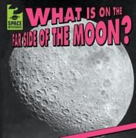 What Is on the Far Side of the Moon?