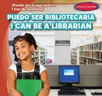 Puedo Ser Bibliotecaria / I Can Be a Librarian