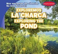 Exploremos La Charca / Exploring the Pond