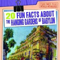 20 Fun Facts About the Hanging Gardens of Babylon