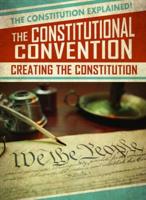 The Constitutional Convention: Creating the Constitution