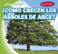 ¿Cómo Crecen Los Árboles De Arce? (How Do Maple Trees Grow)
