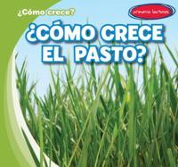 ¿Cómo Crece El Pasto? (How Does Grass Grow?)
