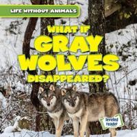 What If Gray Wolves Disappeared?