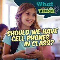 Should We Have Cell Phones in Class?