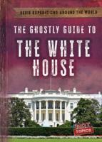 The Ghostly Guide to the White House
