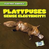 Platypuses Sense Electricity!
