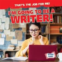 I'm Going to Be a Writer!