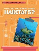 What Do You Know About Habitats?