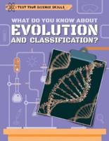What Do You Know About Evolution and Classification?