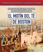 Identifiquemos Prejuicios, Propaganda E Información Errónea Sobre El Motín Del Té De Boston (Identifying Bias, Propaganda, and Misinformation Surrounding the Boston Tea Party)