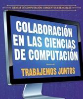 Colaboración En Las Ciencias De Computación: Trabajemos Juntos (Collaboration in Computer Science: Working Together)