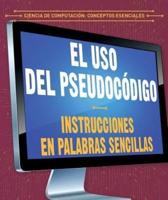 El USO Del Pseudocódigo: Instrucciones En Palabras Sencillas (Using Pseudocode: Instructions in Plain English)