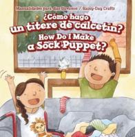 ¿Cómo Hago Un Títere De Calcetín? / How Do I Make a Sock Puppet?