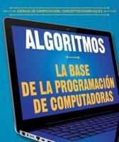 Algoritmos: La Base De La Programación De Computadoras (Algorithms: The Building Blocks of Computer Programming)