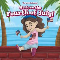 We Love the Fourth of July!