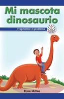 Mi Mascota Dinosaurio: Fragmentar El Problema (My Pet Dinosaur: Breaking Down the Problem)