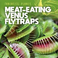 Meat-Eating Venus Flytraps