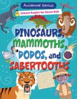 Dinosaurs, Mammoths, Dodos, and Sabertooths