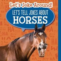 Let's Tell Jokes About Horses