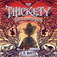 The Thickety #4: The Last Spell Lib/E
