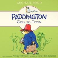 Paddington Goes to Town Lib/E