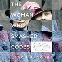 The Woman Who Smashed Codes Lib/E