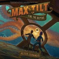 Max Tilt: Fire the Depths Lib/E