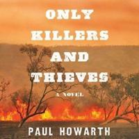 Only Killers and Thieves Lib/E