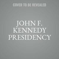 John F. Kennedy Presidency Lib/E