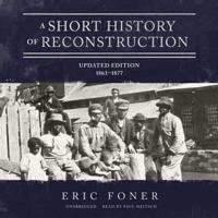 A Short History of Reconstruction, Updated Edition Lib/E