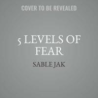 5 Levels of Fear