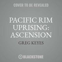 Pacific Rim Uprising: Ascension Lib/E