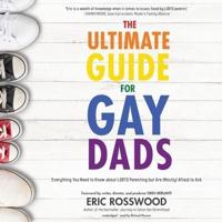The Ultimate Guide for Gay Dads Lib/E
