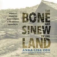 The Bone and Sinew of the Land Lib/E