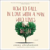 How to Fall in Love With a Man Who Lives in a Bush