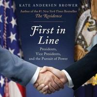 First in Line: Presidents, Vice Presidents, and the Pursuit of Power