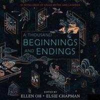 A Thousand Beginnings and Endings Lib/E