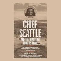 Chief Seattle and the Town That Took His Name Lib/E