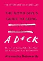 The Good Girl's Guide to Being a D*+k