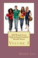 100 Words Every High School Graduate Should Know Volume 3